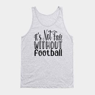 It's not fall without football Tank Top